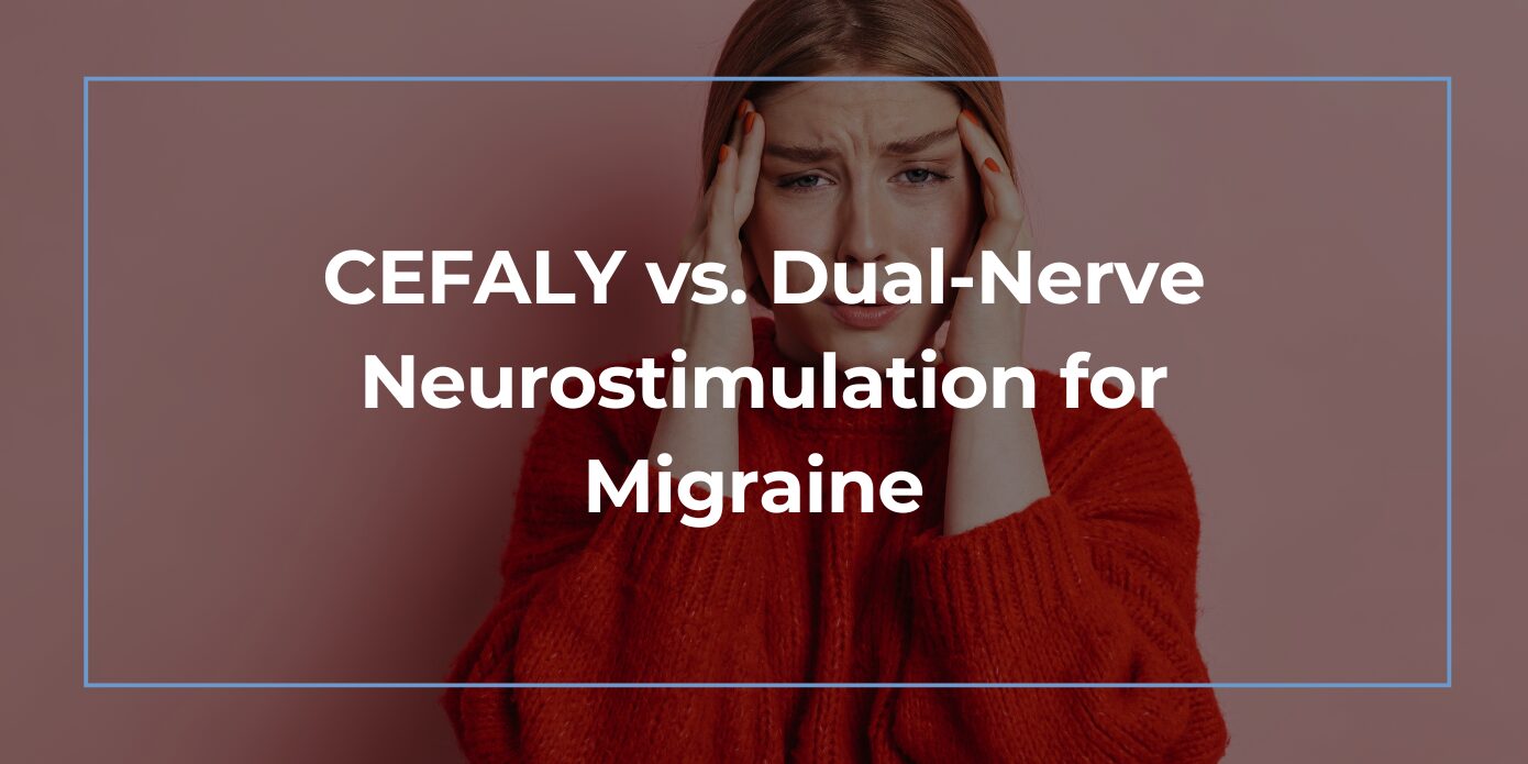 CEFALY vs. Dual-Nerve Neurostimulation for Migraine CEFALY vs dual-nerve neurostimulation for migraine