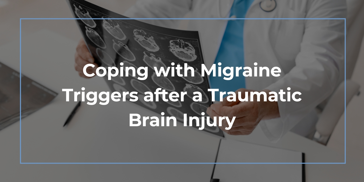 Coping with Migraine Triggers after a Traumatic Brain Injury Coping with Migraine Triggers after a Traumatic Brain Injury