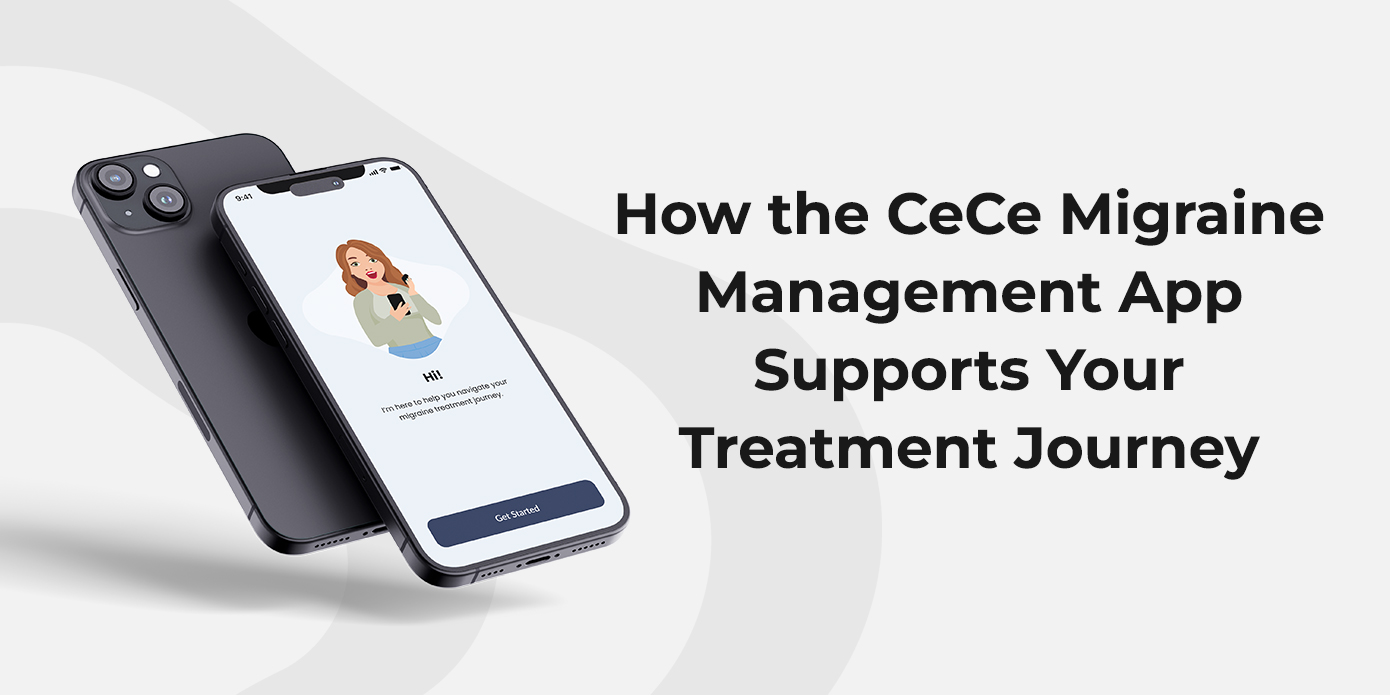 How the CeCe Migraine Management App Supports Your Treatment Journey