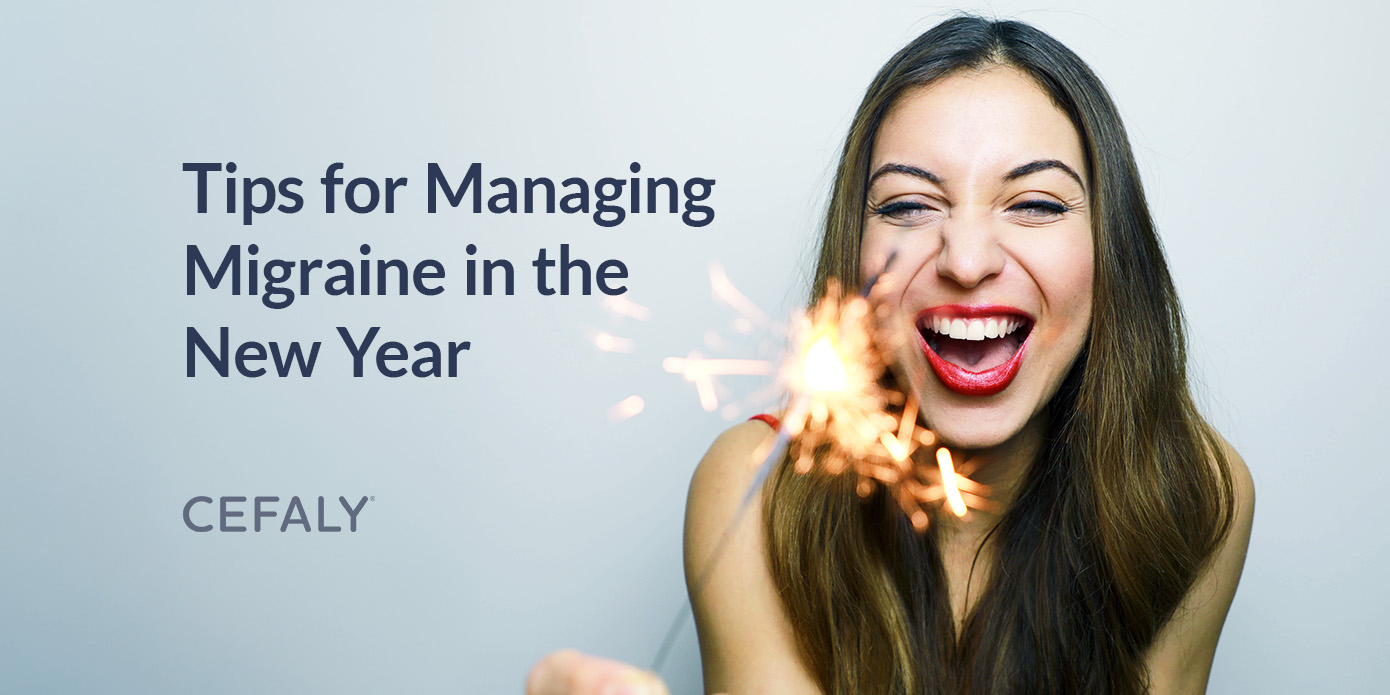 Tips for Managing Migraine in the New Year Tips for Managing Migraine in the New Year