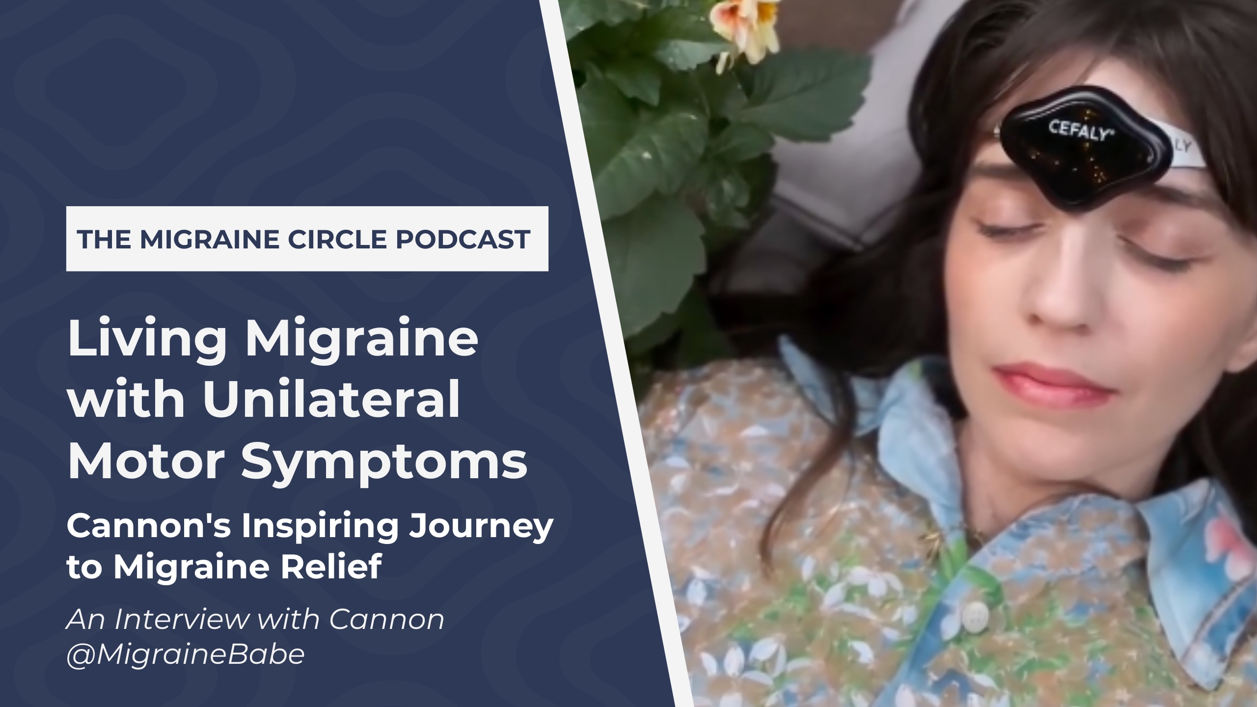 Living with Migraine with Unilateral Motor Symptoms (MUMS): Cannon's Inspiring Migraine Journey Living with Migraine with Unilateral Motor Symptoms (MUMS): Cannon's Inspiring Migraine Journey