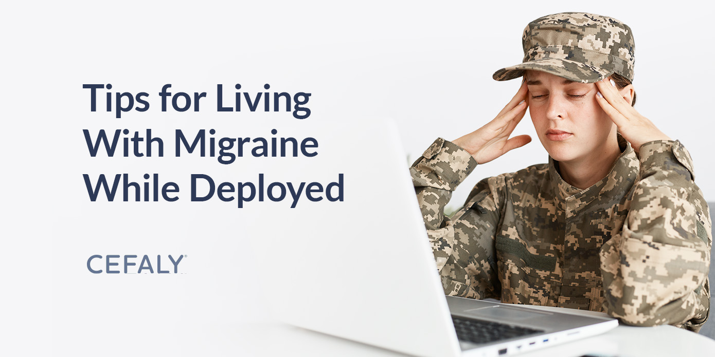 Tips for Living With Migraine While Deployed Tips for Living With Migraine While Deployed