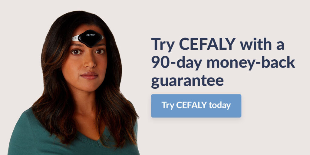 Try CEFALY with a 90-day money-back guarantee