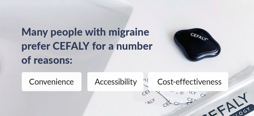 Many people with migraine prefer CEFALY for a number of reasons