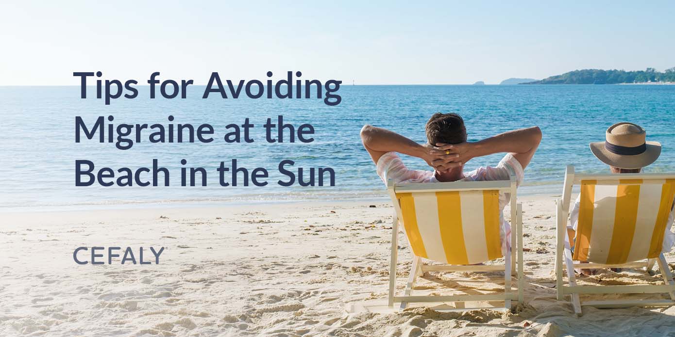 Tips for Avoiding Migraine at the Beach in the Sun Tips for Avoiding Migraine at the Beach in the Sun