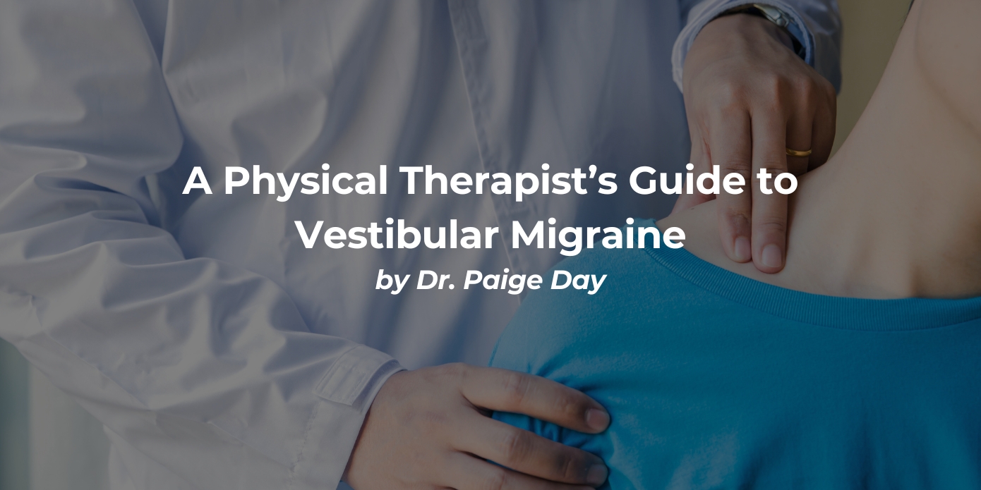 A Physical Therapist’s Guide to Vestibular Migraine A Physical Therapist’s Guide to Vestibular Migraine